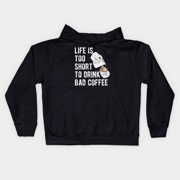 Barista Quote: Life is too short to drink bad coffee Kids Hoodie by lemontee